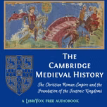 Cambridge Medieval History, Volume 01, The Christian Roman Empire and the Foundation of the Teutonic Kingdoms, The by John Bagnell Bury (1861 - 1927)