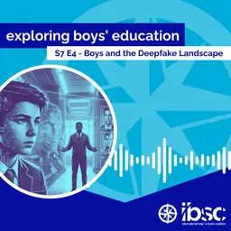 S7/Ep.04 - Boys and the Deepfake Landscape