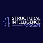Structural Intelligence Podcast