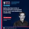 Before the Next Crisis: A Preventioneer's Framework for AI, Trust, and Healthcare Leadership