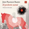 El percherón mortal - John Franklin Bardin