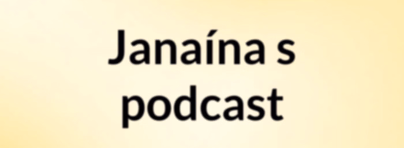 Janaína's podcast