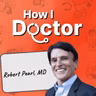 Running Kaiser's Largest Medical Group Taught Former CEO Dr. Robert Pearl What’s Actually Broken in Healthcare