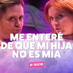 ¡Me ENTERÉ de que mi hija NO ES MÍA! Ft. Rojstar - T10E29