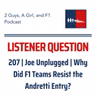 F1 General | Joe Unplugged | 207 | Why Did F1 Teams Resist the Andretti Entry? Is There History There?