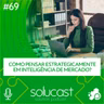 #69 - Como pensar Estrategicamente em Inteligência de Mercado?