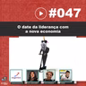 JNL #47 - O date da liderança com a nova economia (Feat. Organica Exponencial)