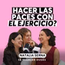 Cómo reconciliarte con el ejercicio (y con tu cuerpo) | Natalia Serna | Episodio 704