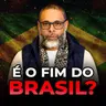 O FIM DO BRASIL : VAMOS TE CONTAR O QUE NINGUEM NUNCA DISSE!