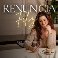 Renuncia Feliz Podcast