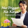 EP 113: MA-TRIGGER KA KAYA? NAGMAMAHAL, VINCE