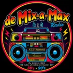 Mix-a-Max radio Mixes y MegaMixes