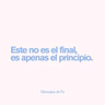 Este no es el final, es apenas el principio - Mensajes de Fe - Jorge Lozano H.