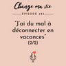 “J’ai du mal à déconnecter en vacances” (spécial boulot)