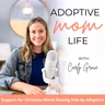 73 | Adoptive Mama, It’s Okay to Let Things Be Easy