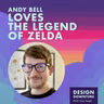 Andy Bell Loves The Legend of Zelda
