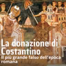 Storia - La (falsa) Donazione di Costantino