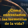 Cómo enfrentar las tormentas de la vida