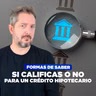 [LIVE 818] FORMAS DE SABER SI CALIFICAS O NO PARA UN CRÉDITO HIPOTECARIO