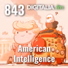 Digitalia #843 - American Intelligence