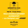 Was starke Männer ausmacht... (Teil III) ...am Beispiel von Josef (Männertag) | Fredy Peter