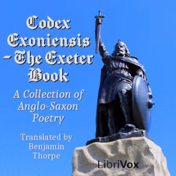 Codex Exoniensis - The Exeter Book. A Collection of Anglo-Saxon Poetry by Anonymous