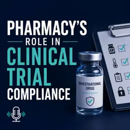 Pharmacy's Critical Role in Clinical Trial Compliance