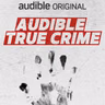 Listen Now: Audible True Crime