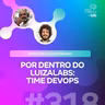 POR DENTRO DO LUIZALABS: TIME DEVOPS