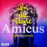 Amicus With Dahlia Lithwick | Law, justice, and the courts - By The People | Two Steps Forward, One Step Back