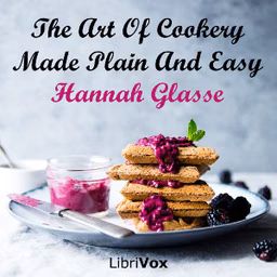 Art Of Cookery Made Plain And Easy, The by Hannah Glasse (1708 - 1770)