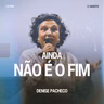 Ainda Não é o Fim - Denise Pacheco