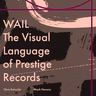 Chris Entwisle and Mark Havens: authors of WAIL on the constraints that led to timeless designs for Prestige Records