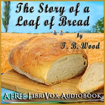 Story of a Loaf of Bread, The by Thomas Barlow Wood (1869 - 1929)