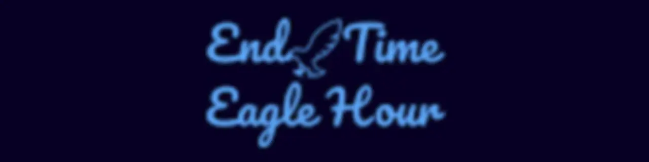 End Time Eagle Hour