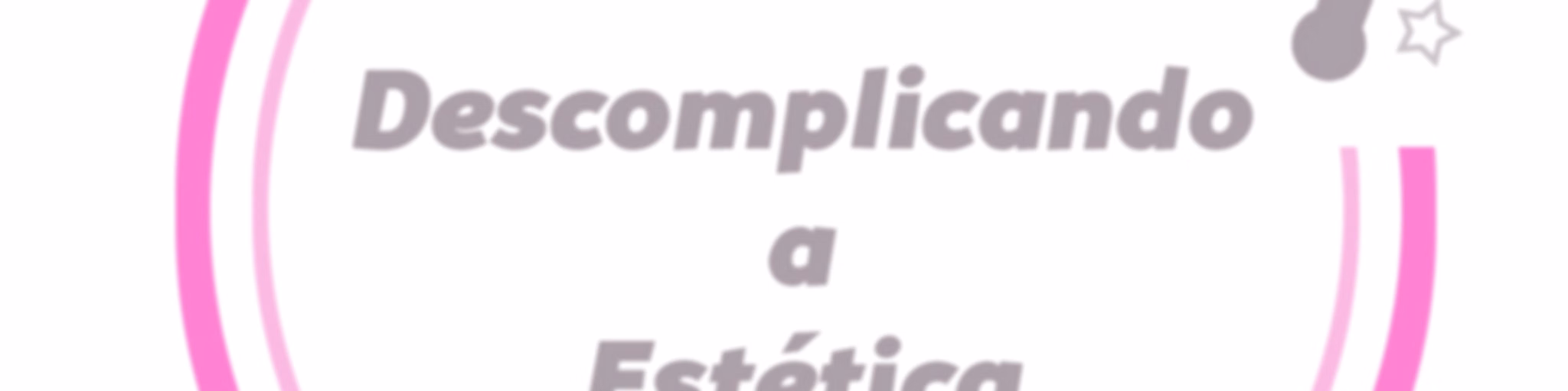 Descomplicando a Estética