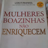 1Mulheres Boazinhas não enriquecem ( Lois P. Frankel) autora de Mulheres ousadas chegam Mais longe.