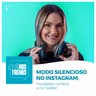 Modo silencioso no Instagram, como viralizar no TikTok e muito MAIS!