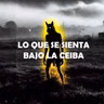 Lo Que Se Sienta Bajo La Ceiba (Historias De Terror)