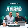 Episodio #91  Del concepto al mercado