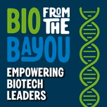 BIO from the BAYOU: Build Your Biotech Network with Key Opinion Leaders and Investors