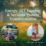 Energy, EFT Tapping & Nervous System Transformation