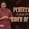 Pentecost and the River of Life | Rev. Dr. John Wayne McMann (Audio)