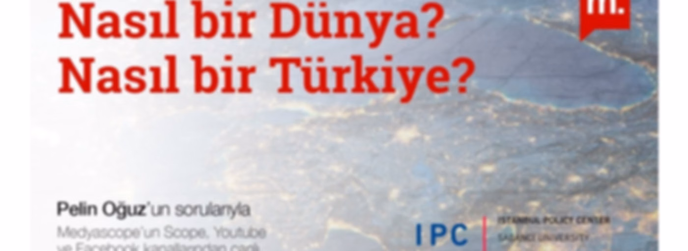 Nasıl bir Dünya? Nasıl bir Türkiye?