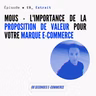 EXTRAIT (épisode #19) : Mous - L'importance de la proposition de valeur pour votre marque e-commerce