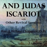 And Judas Iscariot with Other Revival Sermons by J. Wilbur Chapman (1859 - 1918)