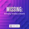 MISSING: Brittany Wallace Shank