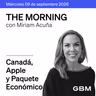 THE MORNING 09-09-26 | Brent supera US$100; tensión comercial EUA-Canadá; Apple innova y México presenta el Paquete Económico 2027