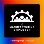 The Manufacturing Employer