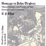 Homage to John Dryden: Three Essays on Poetry of the Seventeenth Century by T. S. Eliot (1888 - 1965)
